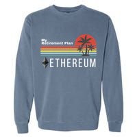 Ethereum My Retirement Plan Blockchain ETH Crypto HODL ETH Garment-Dyed Sweatshirt