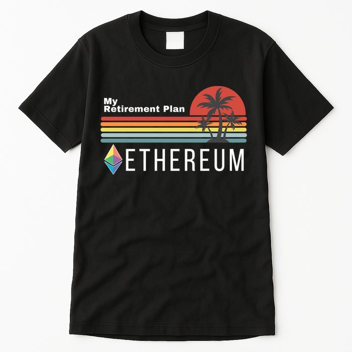 Ethereum, My Retirement Plan, Blockchain, ETH Crypto, HODL ETH Tall T-Shirt
