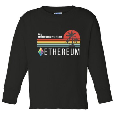 Ethereum, My Retirement Plan, Blockchain, ETH Crypto, HODL ETH Toddler Long Sleeve Shirt