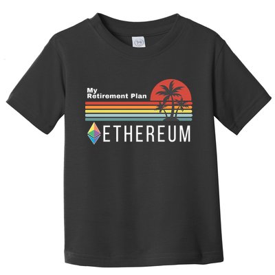 Ethereum, My Retirement Plan, Blockchain, ETH Crypto, HODL ETH Toddler T-Shirt