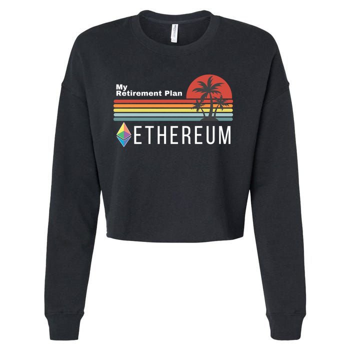 Ethereum, My Retirement Plan, Blockchain, ETH Crypto, HODL ETH Cropped Pullover Crew