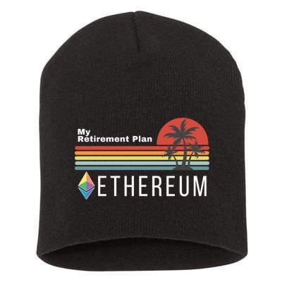 Ethereum, My Retirement Plan, Blockchain, ETH Crypto, HODL ETH Short Acrylic Beanie