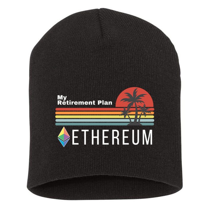 Ethereum, My Retirement Plan, Blockchain, ETH Crypto, HODL ETH Short Acrylic Beanie