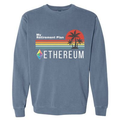 Ethereum, My Retirement Plan, Blockchain, ETH Crypto, HODL ETH Garment-Dyed Sweatshirt