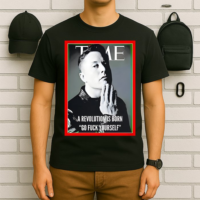 Elon Musk The Time A Revolution Is Born Go Fuck Yourself T-Shirt
