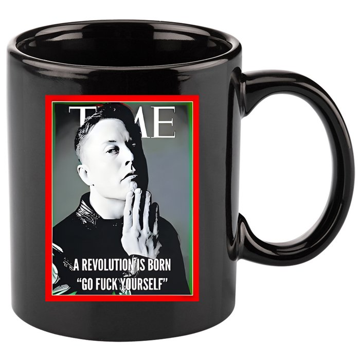Elon Musk The Time A Revolution Is Born Go Fuck Yourself 11oz C Handle Ceramic Mug