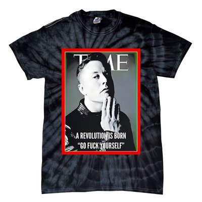 Elon Musk The Time A Revolution Is Born Go Fuck Yourself Tie-Dye T-Shirt