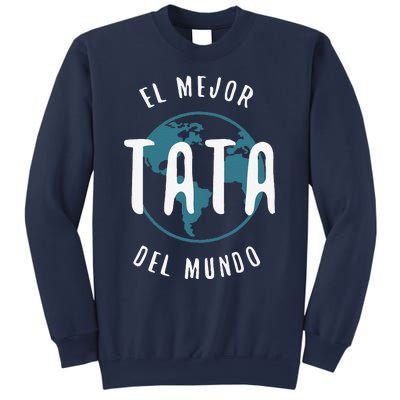 El Mejor Tata Del Mundo Fathers Day Love Proud Papa Sweatshirt