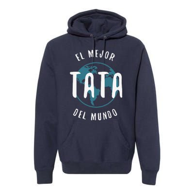 El Mejor Tata Del Mundo Fathers Day Love Proud Papa Premium Hoodie