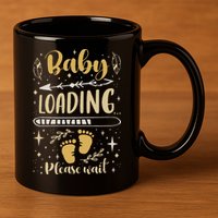 Expecting Mom To Be, Pregnancy Announcement, Baby Loading 11oz C Handle Ceramic Mug