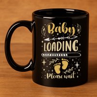 Expecting Mom To Be, Pregnancy Announcement, Baby Loading 11oz C Handle Ceramic Mug