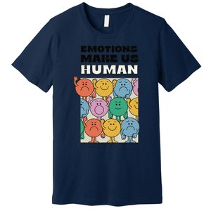 Emotions Make Us Human Retro Mental Health Positive Quote Premium T-Shirt