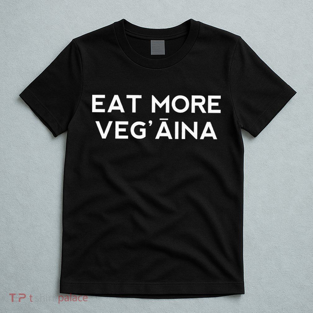 Eat More VegAina T-Shirt