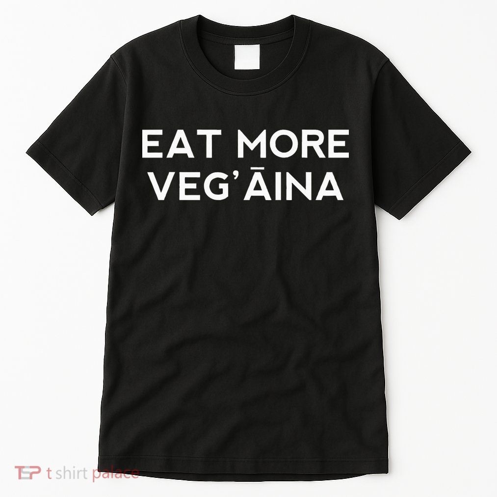 Eat More VegAina Tall T-Shirt