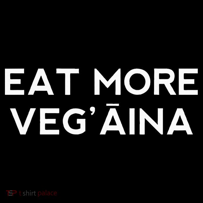 Eat More VegAina Womens T-Shirt