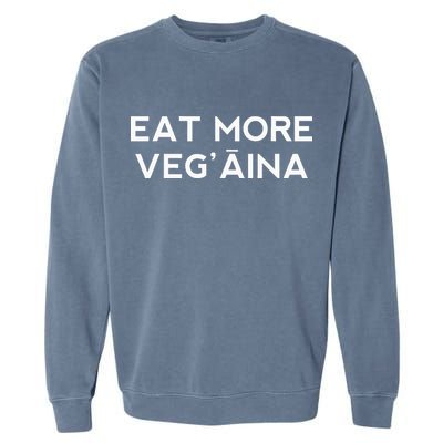 Eat More VegAina Garment-Dyed Sweatshirt