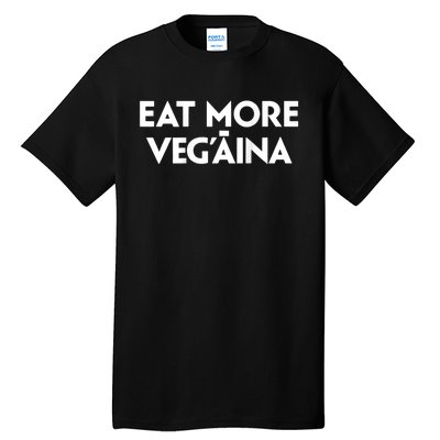 Eat More Vegaina Tall T-Shirt