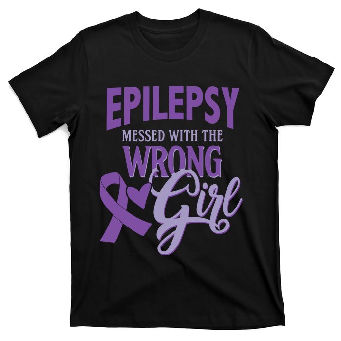 Epilepsy Messed With The Wrong Girl T-Shirt