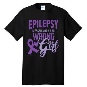 Epilepsy Messed With The Wrong Girl Tall T-Shirt