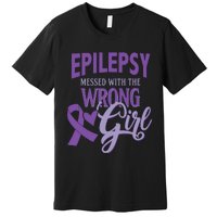 Epilepsy Messed With The Wrong Girl Premium T-Shirt