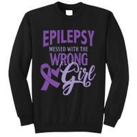 Epilepsy Messed With The Wrong Girl Tall Sweatshirt