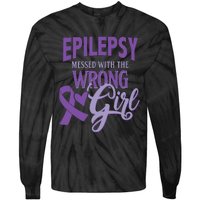 Epilepsy Messed With The Wrong Girl Tie-Dye Long Sleeve Shirt