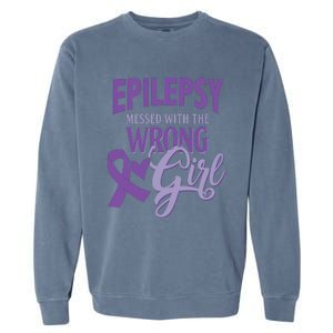 Epilepsy Messed With The Wrong Girl Garment-Dyed Sweatshirt