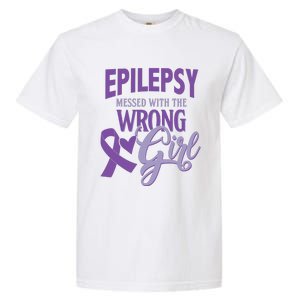 Epilepsy Messed With The Wrong Girl Garment-Dyed Heavyweight T-Shirt