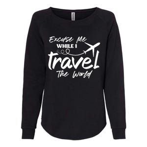 Excuse Me While I Travel The World Womens California Wash Sweatshirt