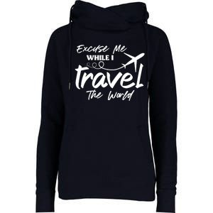 Excuse Me While I Travel The World Womens Funnel Neck Pullover Hood