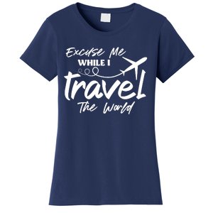 Excuse Me While I Travel The World Women's T-Shirt