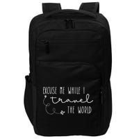 Excuse Me While I Travel The World Impact Tech Backpack