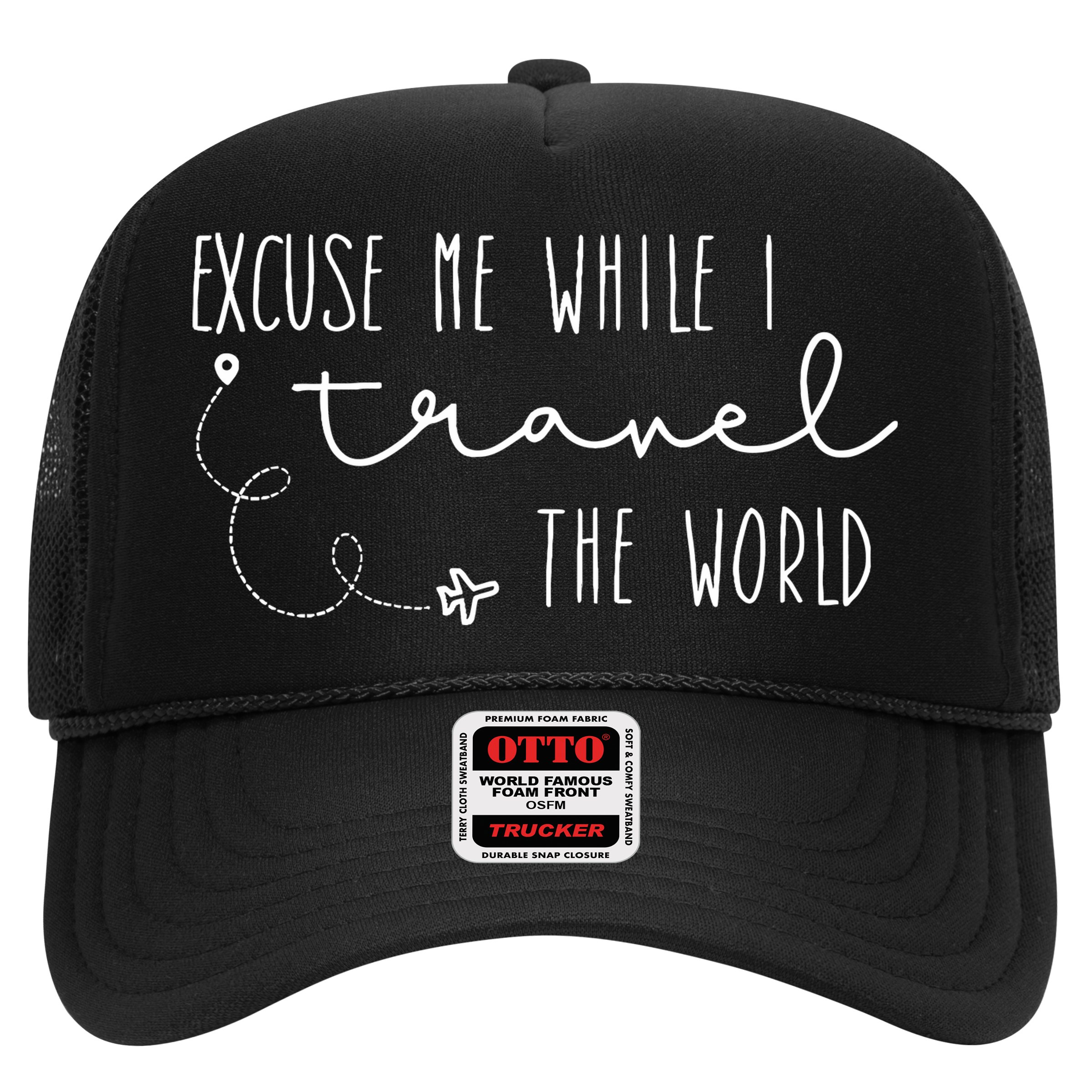Excuse Me While I Travel The World Hat