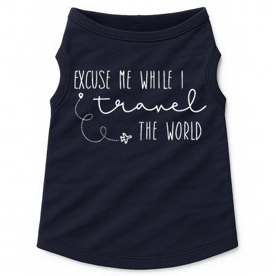Excuse Me While I Travel The World Doggie Tank
