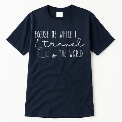 Excuse Me While I Travel The World Tall T-Shirt