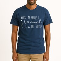 Excuse Me While I Travel The World Tall T-Shirt