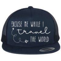 Excuse Me While I Travel The World Flatbill Hat
