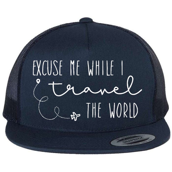 Excuse Me While I Travel The World Flatbill Hat