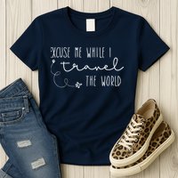 Excuse Me While I Travel The World Womens T-Shirt
