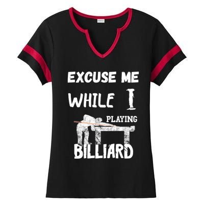 Excuse Me While I Playing Billiard Pool Snooker Player Cues Funny Gift Ladies Halftime Notch Neck Tee