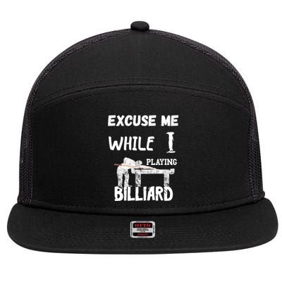 Excuse Me While I Playing Billiard Pool Snooker Player Cues Funny Gift 7 Panel Mesh Trucker Snapback Hat