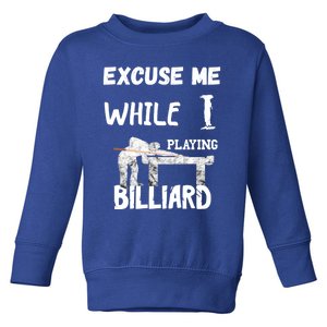 Excuse Me While I Playing Billiard Pool Snooker Player Cues Funny Gift Toddler Sweatshirt