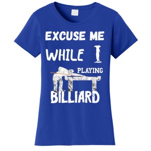 Excuse Me While I Playing Billiard Pool Snooker Player Cues Funny Gift Women's T-Shirt