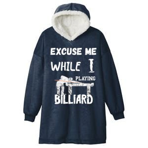 Excuse Me While I Playing Billiard Pool Snooker Player Cues Funny Gift Hooded Wearable Blanket