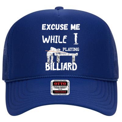 Excuse Me While I Playing Billiard Pool Snooker Player Cues Funny Gift High Crown Mesh Back Trucker Hat