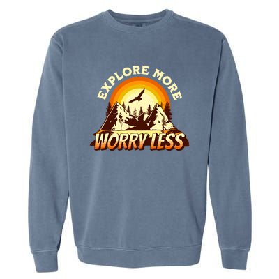 Explore More Worry Less Adventure Travel Camping Hiking Gift Garment-Dyed Sweatshirt