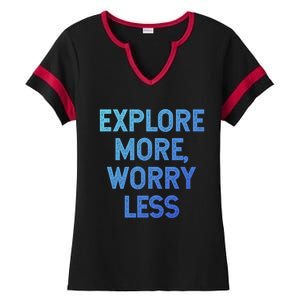 Explore More Worry Less Hiking Camping Mountains Meaningful Gift Ladies Halftime Notch Neck Tee