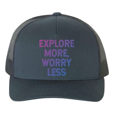 Explore More Worry Less Hiking Camping Mountains Meaningful Gift Yupoong Adult 5-Panel Trucker Hat