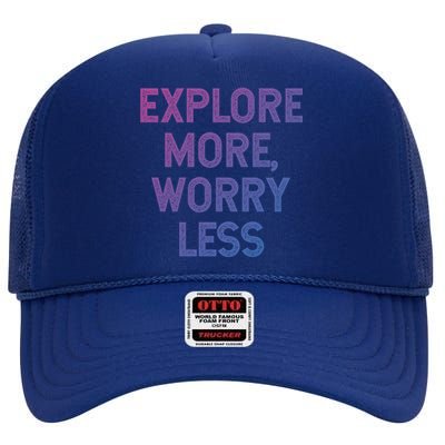 Explore More Worry Less Hiking Camping Mountains Meaningful Gift High Crown Mesh Back Trucker Hat