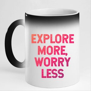 Explore More Worry Less Hiking Camping Mountains Meaningful Gift 11oz Black Color Changing Mug